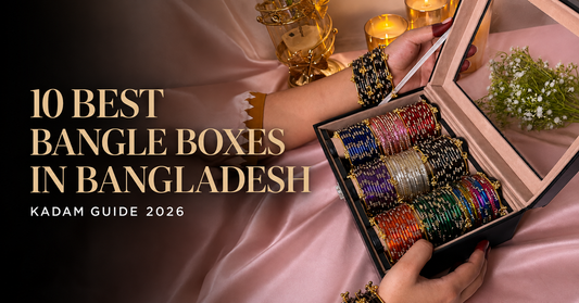 10 Best Bangle Boxes in Bangladesh | KADAM Guide 2026